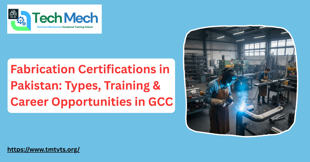 Fabrication Certifications in Pakistan: Types, Training & Career Opportunities in GCC