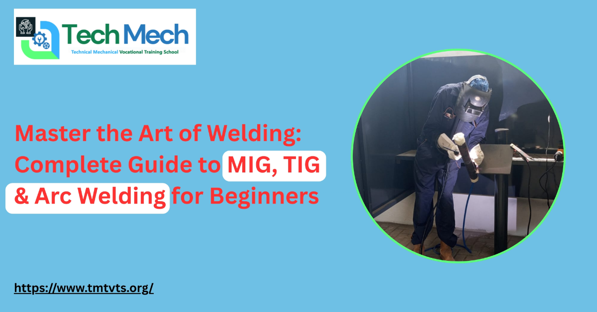 Master the Art of Welding: Complete Guide to MIG, TIG & Arc Welding for Beginners