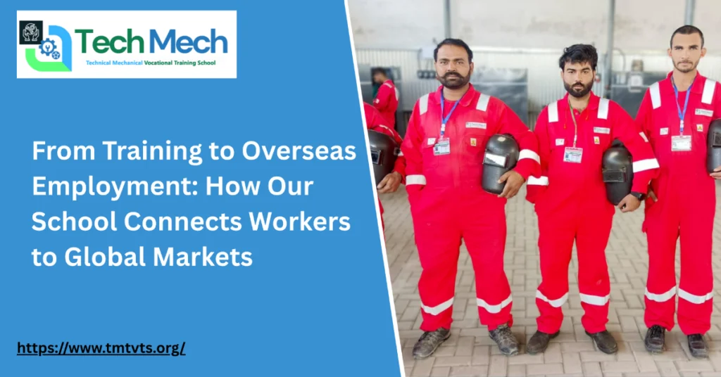 From Training to Overseas Employment: How Our School Connects Workers to Global Markets