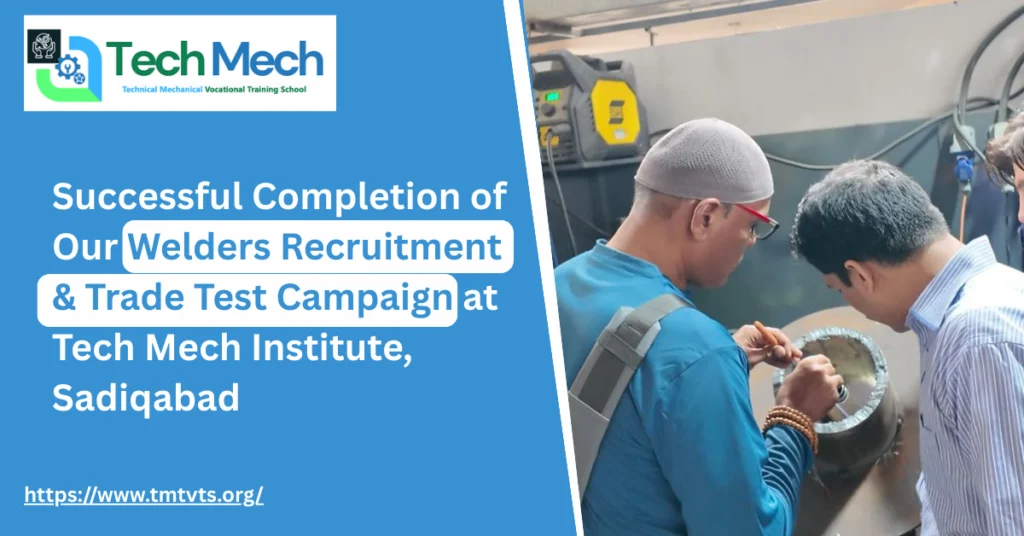 Successful Completion of Our Welders Recruitment & Trade Test Campaign at Tech Mech Institute, Sadiqabad