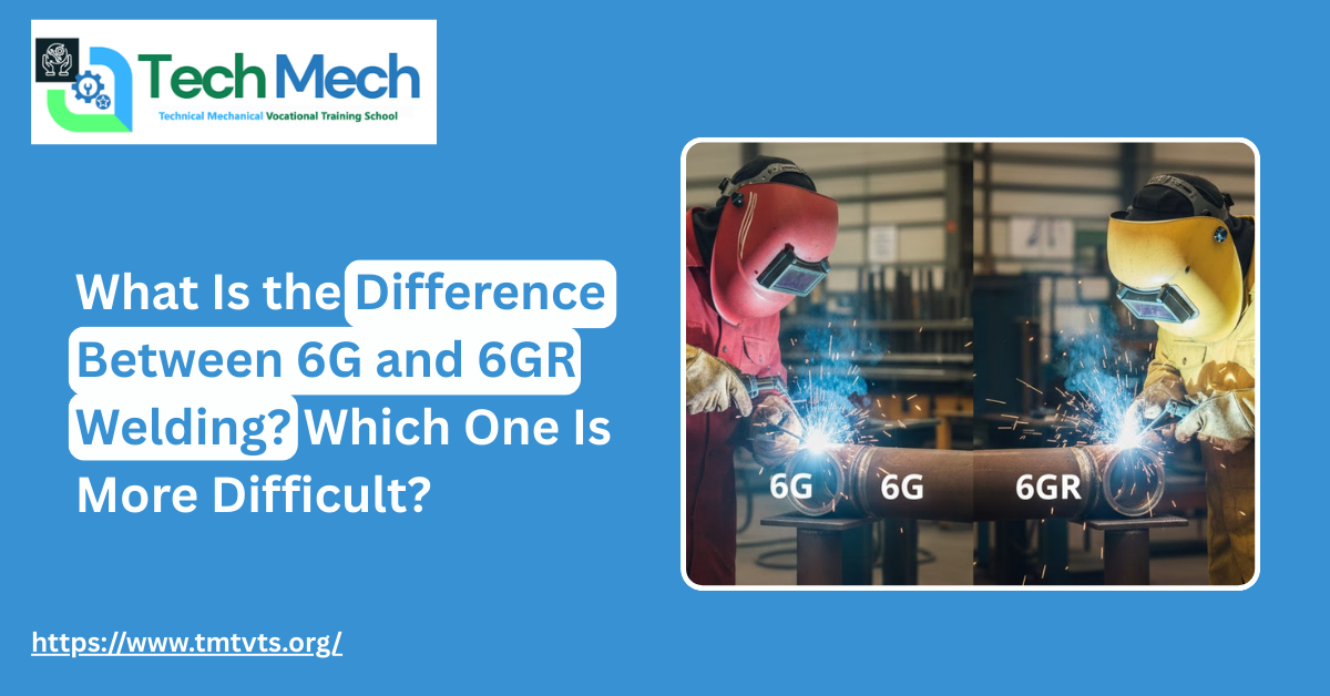 What Is the Difference Between 6G and 6GR Welding? Which One Is More Difficult?