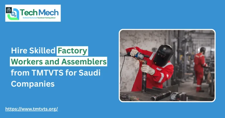 Hire Skilled Factory Workers and Assemblers from TMTVTS for Saudi Companies