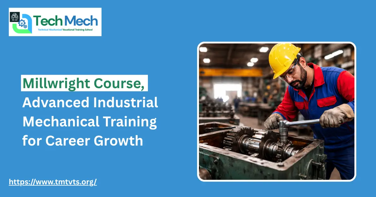 Millwright Course – Advanced Industrial Mechanical Training for Career Growth