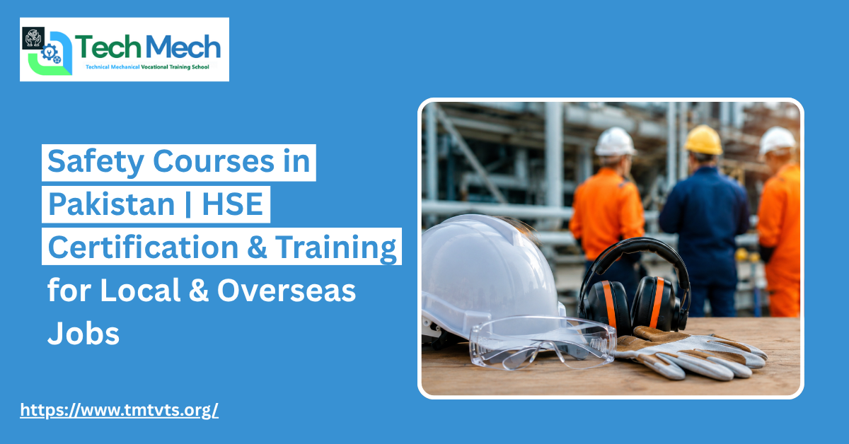 Safety Courses in Pakistan | HSE Certification & Training for Local & Overseas Jobs